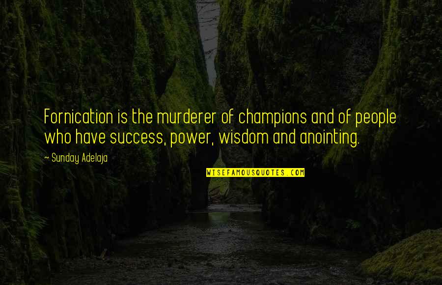 Cosmography Quotes By Sunday Adelaja: Fornication is the murderer of champions and of