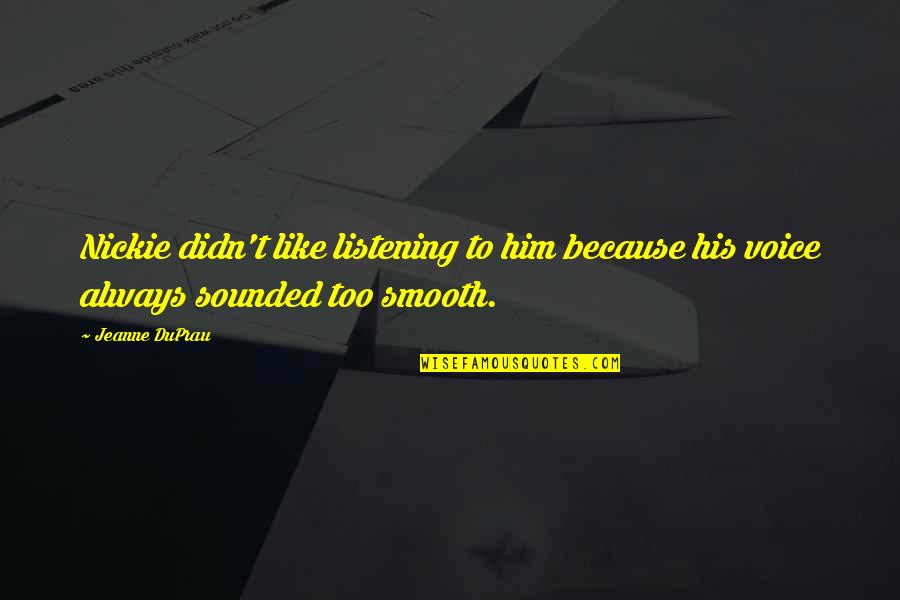 Cosmological Fallacy Quotes By Jeanne DuPrau: Nickie didn't like listening to him because his