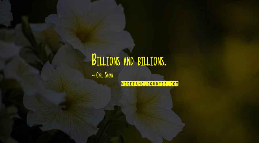 Cosmology Quotes By Carl Sagan: Billions and billions.