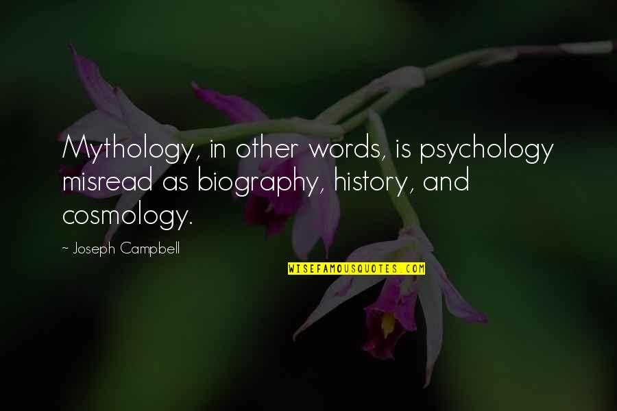 Cosmology Quotes By Joseph Campbell: Mythology, in other words, is psychology misread as