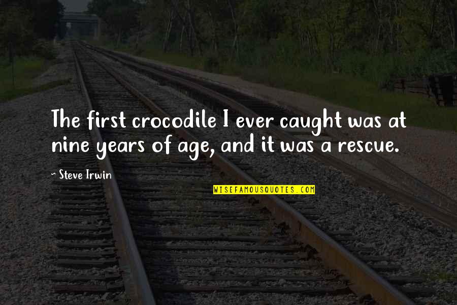 Cosmonauta Que Quotes By Steve Irwin: The first crocodile I ever caught was at