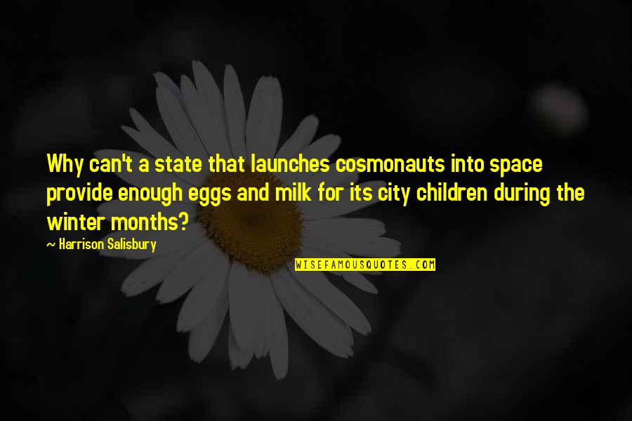 Cosmonauts Quotes By Harrison Salisbury: Why can't a state that launches cosmonauts into Cosmonauts Quotes By Harrison Salisbury: Why can't a state that launches cosmonauts into