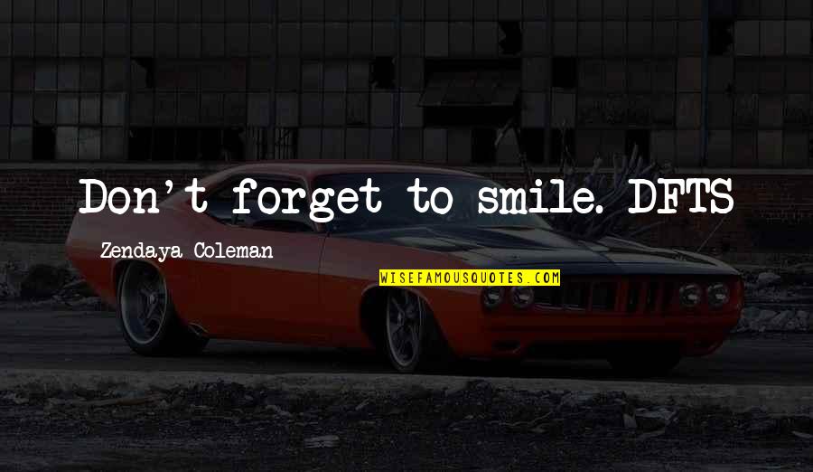 Cosmopolis Don Delillo Quotes By Zendaya Coleman: Don't forget to smile. DFTS
