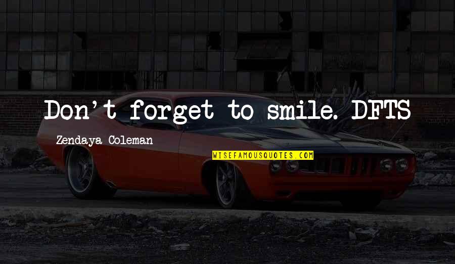 Cosmopolis Don Delillo Quotes By Zendaya Coleman: Don't forget to smile. DFTS Cosmopolis Don Delillo Quotes By Zendaya Coleman: Don't forget to smile. DFTS
