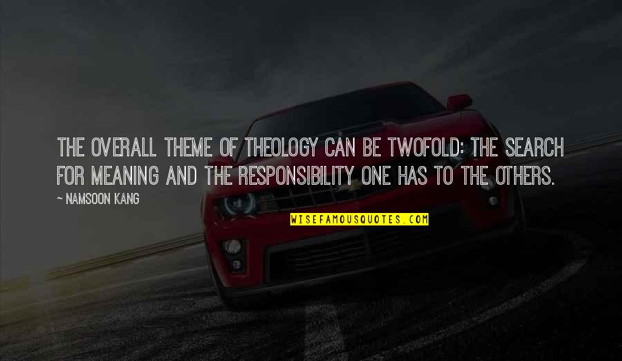 Cosmopolitan Best Quotes By Namsoon Kang: The overall theme of theology can be twofold: Cosmopolitan Best Quotes By Namsoon Kang: The overall theme of theology can be twofold: