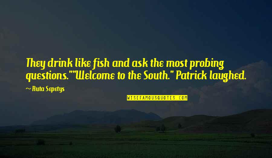 Cosmopolitan Cocktails Quotes By Ruta Sepetys: They drink like fish and ask the most