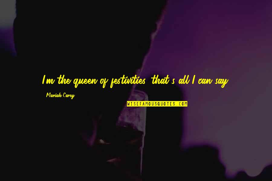 Cosmopolitan Nicki Minaj Quotes By Mariah Carey: I'm the queen of festivities, that's all I Cosmopolitan Nicki Minaj Quotes By Mariah Carey: I'm the queen of festivities, that's all I