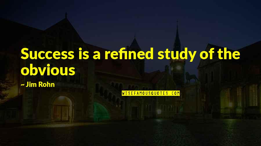 Cosmopolitan Senior Quotes By Jim Rohn: Success is a refined study of the obvious Cosmopolitan Senior Quotes By Jim Rohn: Success is a refined study of the obvious