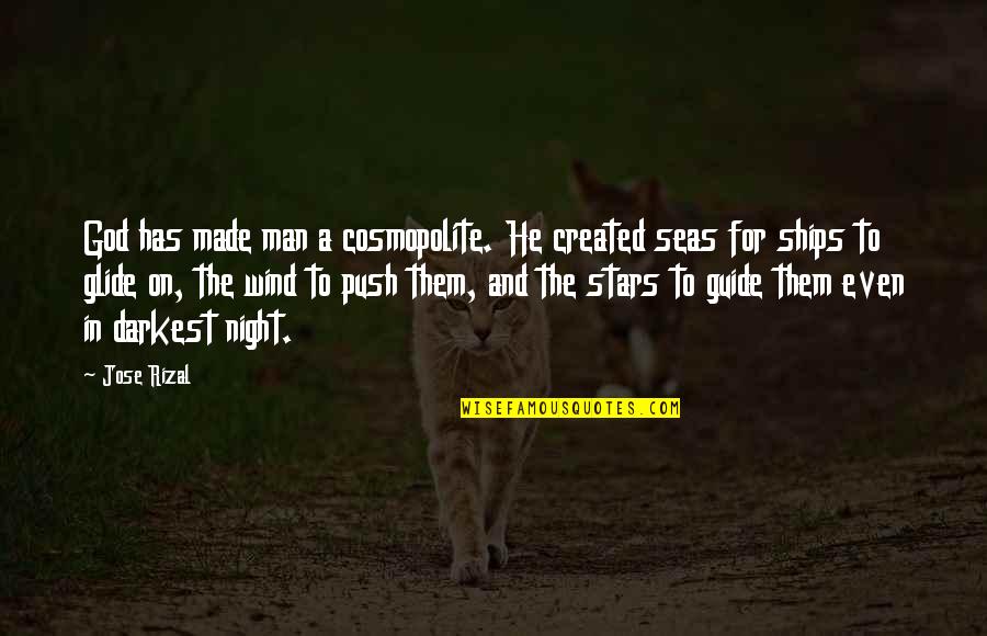 Cosmopolite 4 Quotes By Jose Rizal: God has made man a cosmopolite. He created