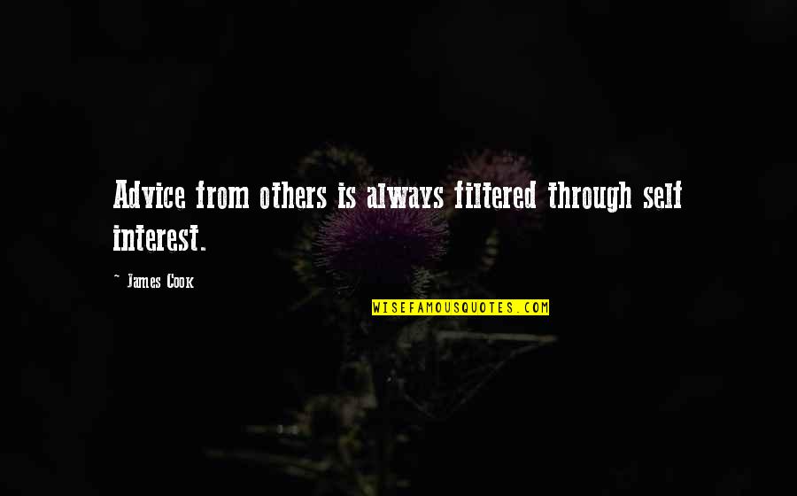 Cosmos Book Quotes By James Cook: Advice from others is always filtered through self