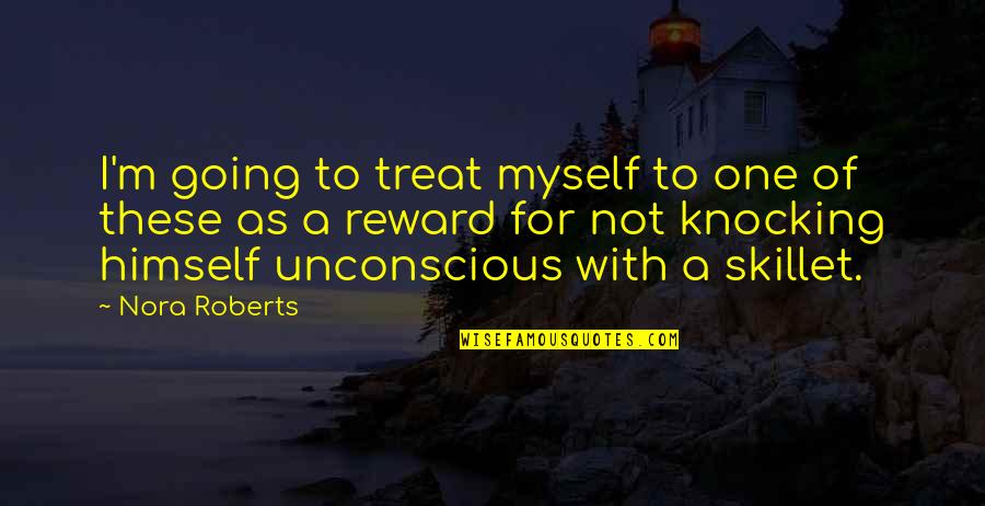 Cosmos Neil Degrasse Quotes By Nora Roberts: I'm going to treat myself to one of