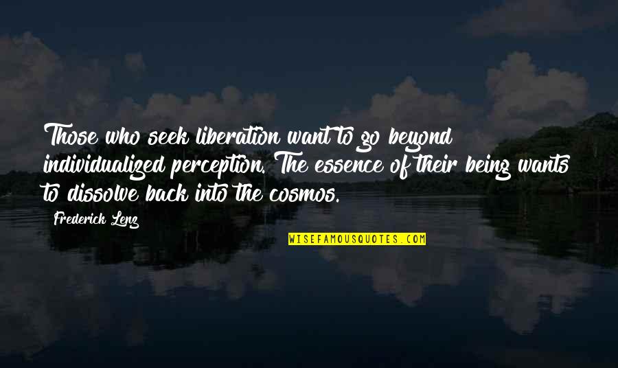 Cosmos's Quotes By Frederick Lenz: Those who seek liberation want to go beyond