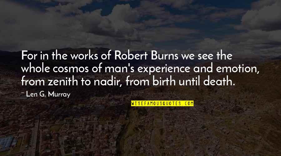 Cosmos's Quotes By Len G. Murray: For in the works of Robert Burns we