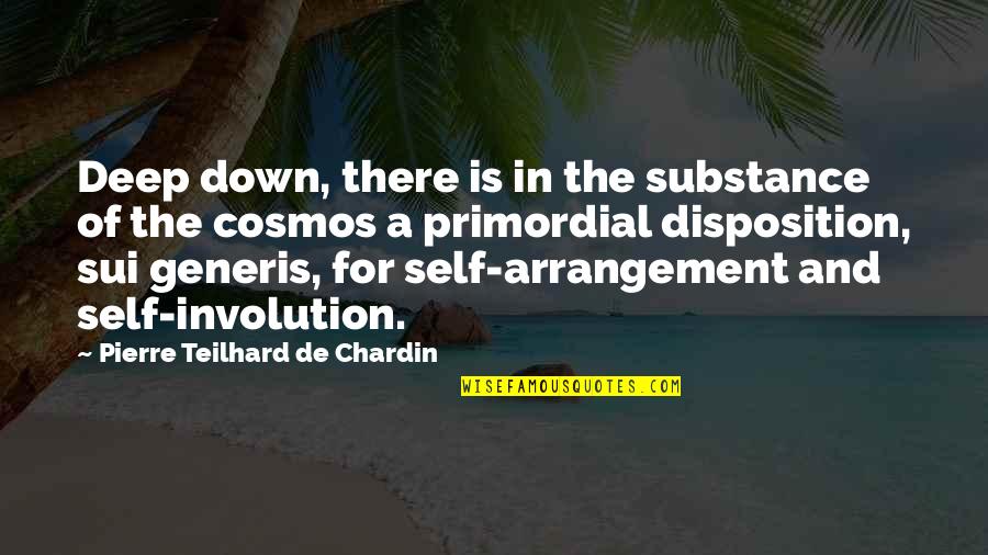 Cosmos's Quotes By Pierre Teilhard De Chardin: Deep down, there is in the substance of