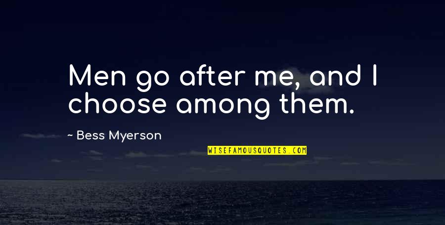 Cosner Corner Quotes By Bess Myerson: Men go after me, and I choose among
