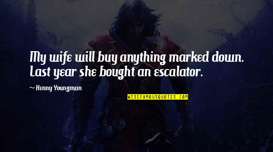 Cosplayer Poses Quotes By Henny Youngman: My wife will buy anything marked down. Last