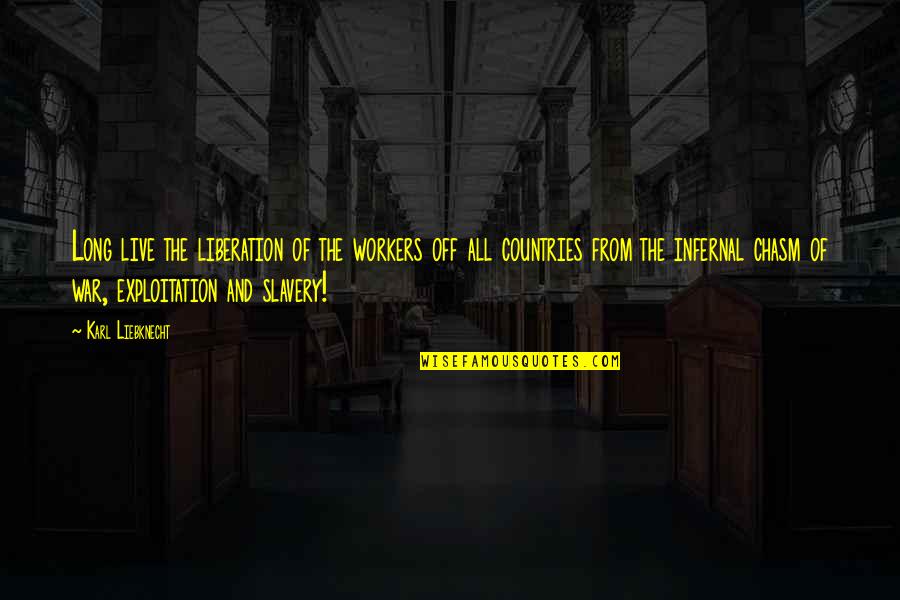 Cosquilleo De Labios Quotes By Karl Liebknecht: Long live the liberation of the workers off Cosquilleo De Labios Quotes By Karl Liebknecht: Long live the liberation of the workers off
