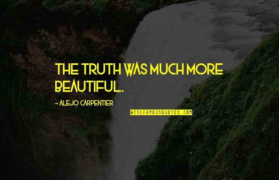 Cossari Fabric Quotes By Alejo Carpentier: The truth was much more beautiful. Cossari Fabric Quotes By Alejo Carpentier: The truth was much more beautiful.