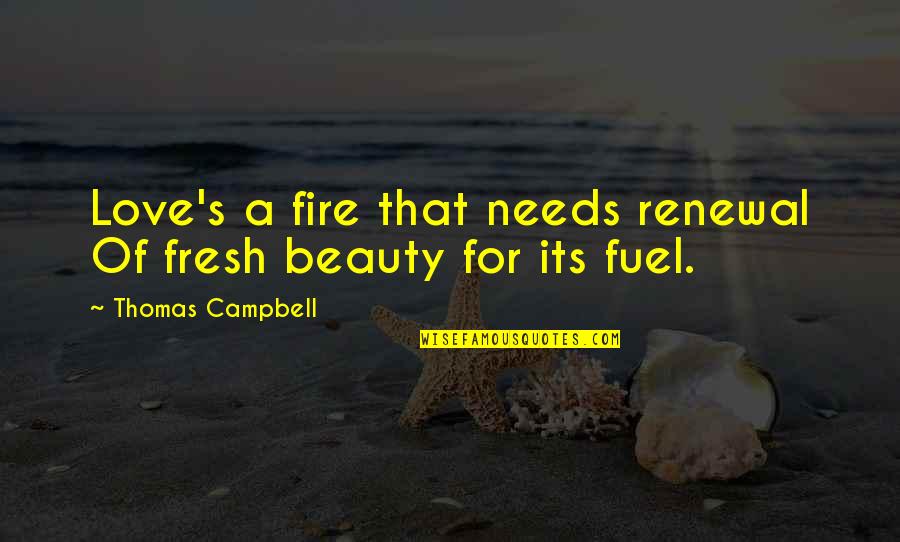 Cossets Stepmother Quotes By Thomas Campbell: Love's a fire that needs renewal Of fresh Cossets Stepmother Quotes By Thomas Campbell: Love's a fire that needs renewal Of fresh