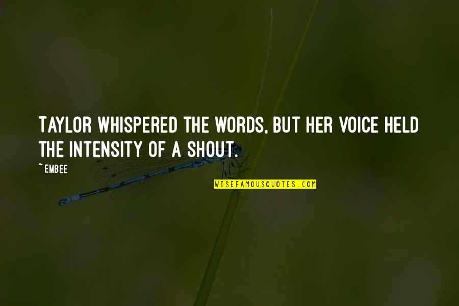 Cossotto Quotes By Embee: Taylor whispered the words, but her voice held