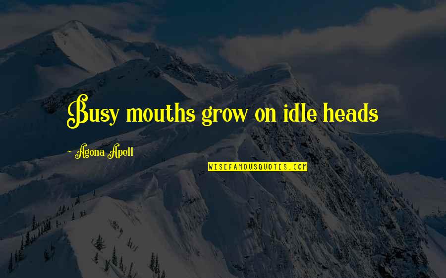 Cost Accounting Funny Quotes By Agona Apell: Busy mouths grow on idle heads