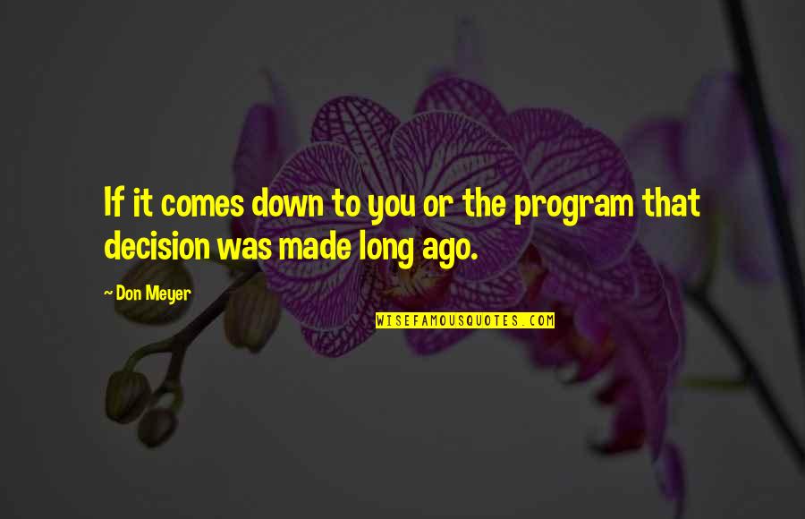 Cost Conscious Quotes By Don Meyer: If it comes down to you or the