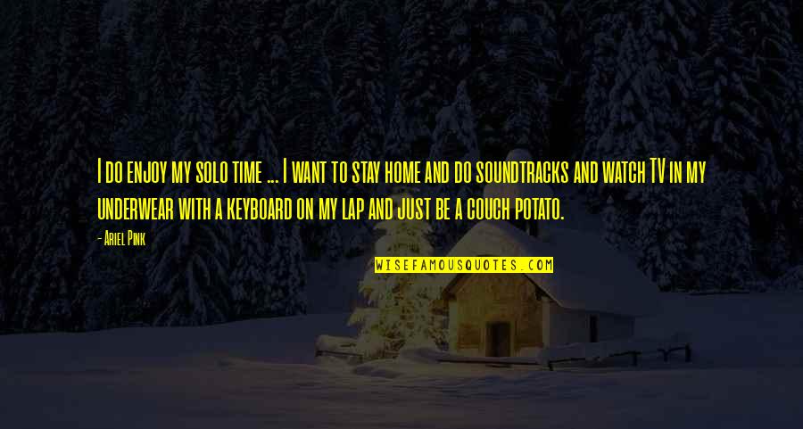 Cost Cutting Quotes By Ariel Pink: I do enjoy my solo time ... I Cost Cutting Quotes By Ariel Pink: I do enjoy my solo time ... I
