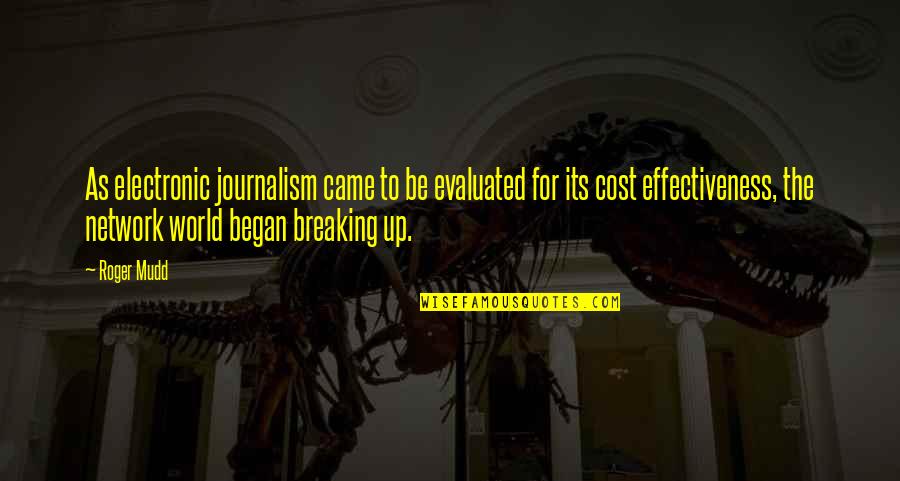 Cost Effectiveness Quotes By Roger Mudd: As electronic journalism came to be evaluated for