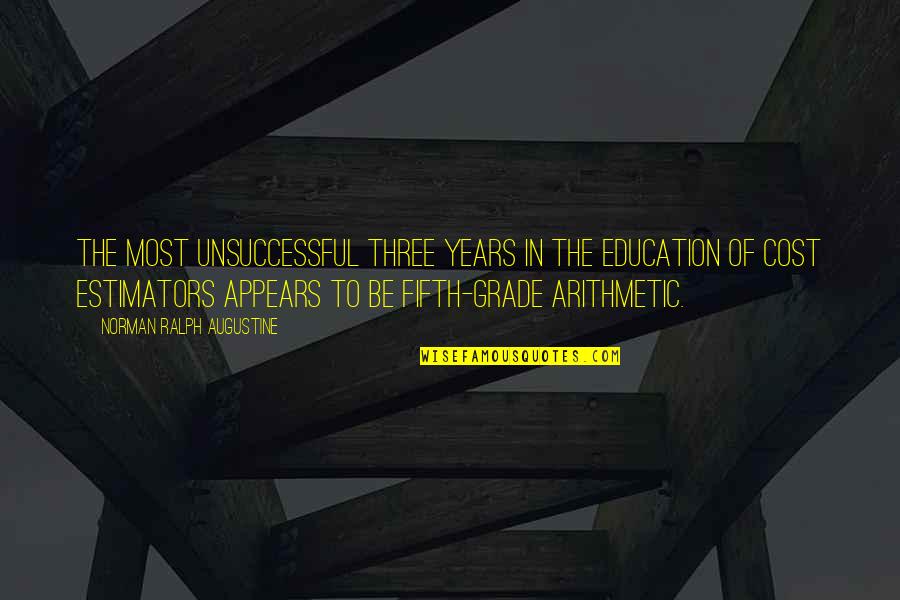 Cost Of Education Quotes By Norman Ralph Augustine: The most unsuccessful three years in the education Cost Of Education Quotes By Norman Ralph Augustine: The most unsuccessful three years in the education