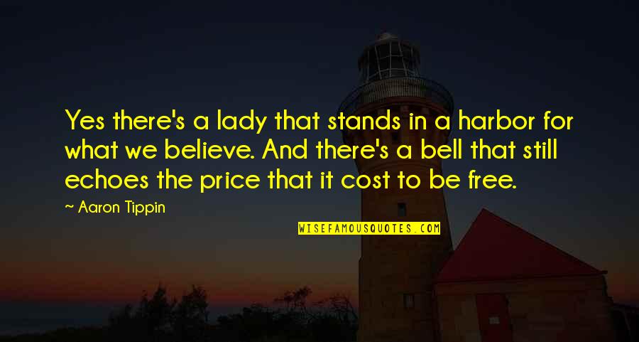 Cost Of Freedom Quotes By Aaron Tippin: Yes there's a lady that stands in a