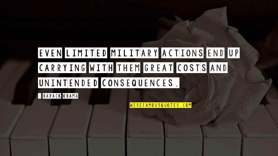 Cost Quotes By Barack Obama: Even limited military actions end up carrying with