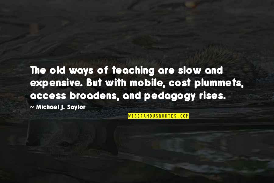 Cost Quotes By Michael J. Saylor: The old ways of teaching are slow and