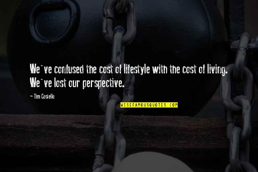 Cost Quotes By Tim Costello: We've confused the cost of lifestyle with the