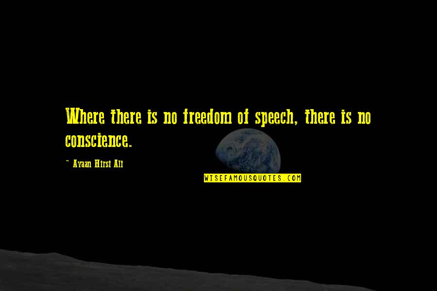 Cost Savings Quotes By Ayaan Hirsi Ali: Where there is no freedom of speech, there