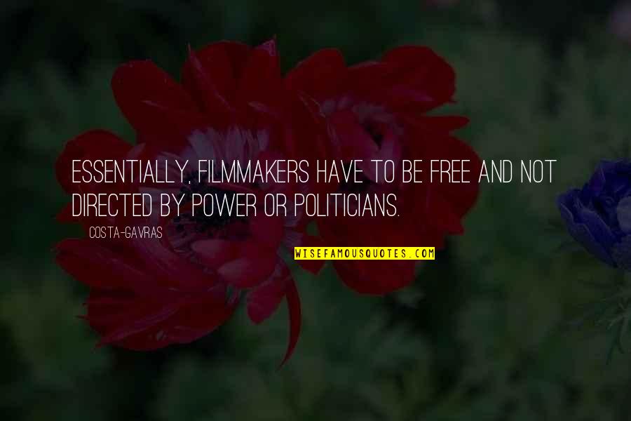 Costa Gavras Quotes By Costa-Gavras: Essentially, filmmakers have to be free and not