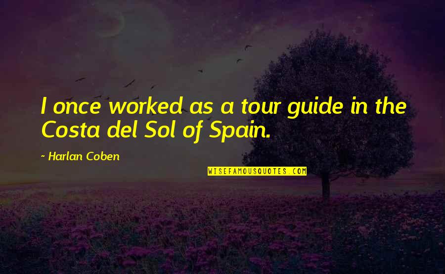 Costa Tour Quotes By Harlan Coben: I once worked as a tour guide in