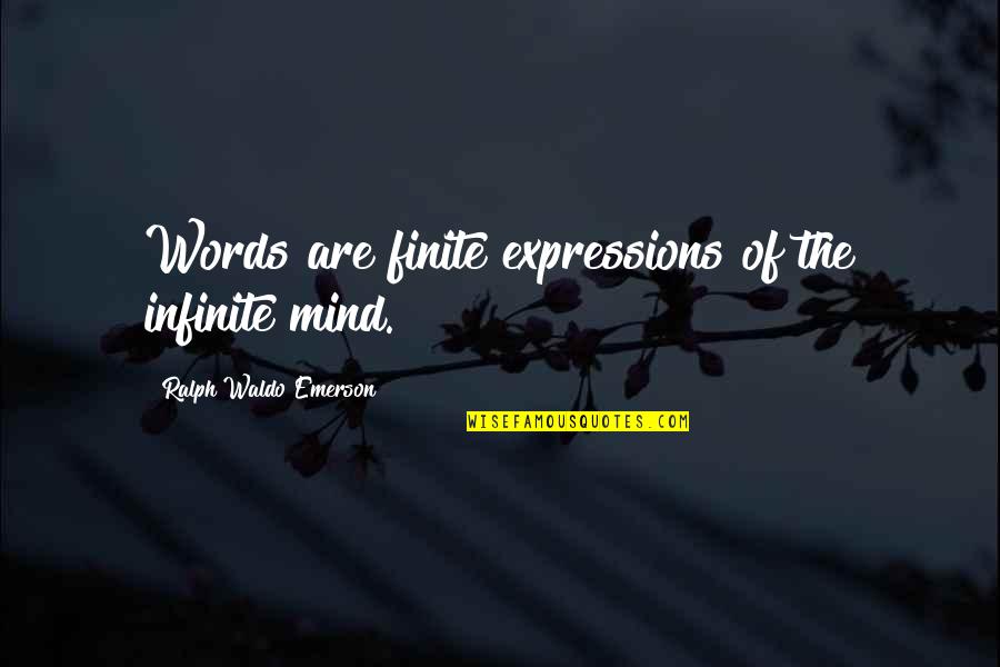 Costacurta Lavaggio Quotes By Ralph Waldo Emerson: Words are finite expressions of the infinite mind.