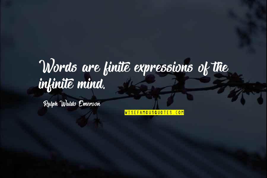 Costacurta Lavaggio Quotes By Ralph Waldo Emerson: Words are finite expressions of the infinite mind. Costacurta Lavaggio Quotes By Ralph Waldo Emerson: Words are finite expressions of the infinite mind.