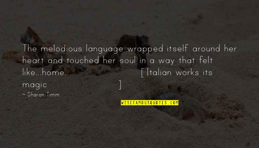 Costadinos Contostavlos Quotes By Sharon Timm: The melodious language wrapped itself around her heart Costadinos Contostavlos Quotes By Sharon Timm: The melodious language wrapped itself around her heart