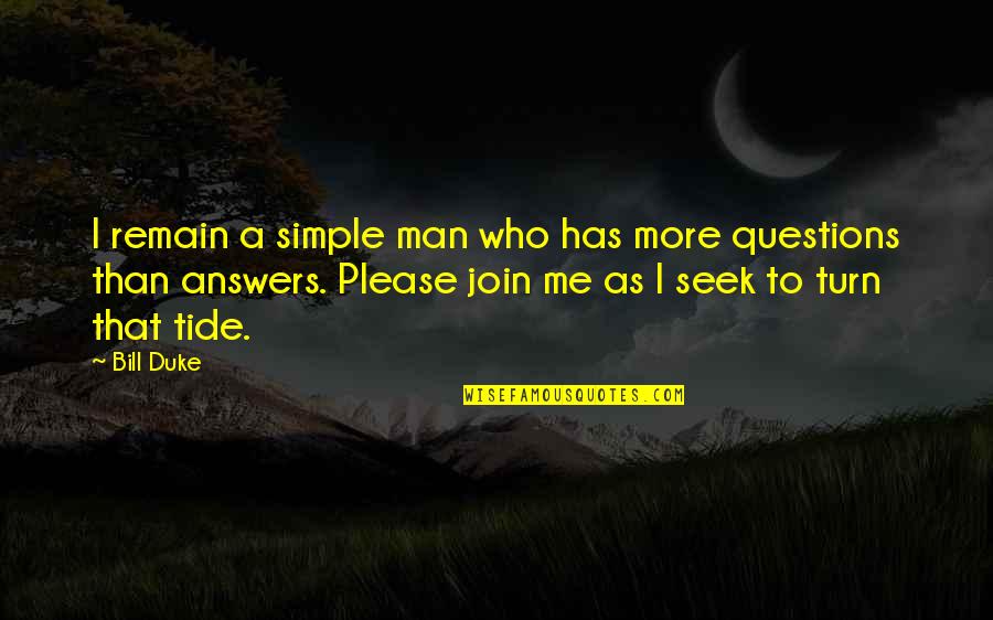 Costado De Un Quotes By Bill Duke: I remain a simple man who has more