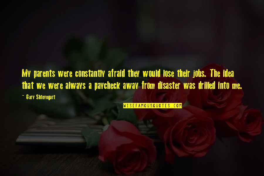 Costado De Un Quotes By Gary Shteyngart: My parents were constantly afraid they would lose