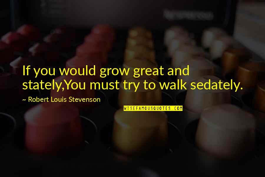 Costain Intranet Quotes By Robert Louis Stevenson: If you would grow great and stately,You must Costain Intranet Quotes By Robert Louis Stevenson: If you would grow great and stately,You must