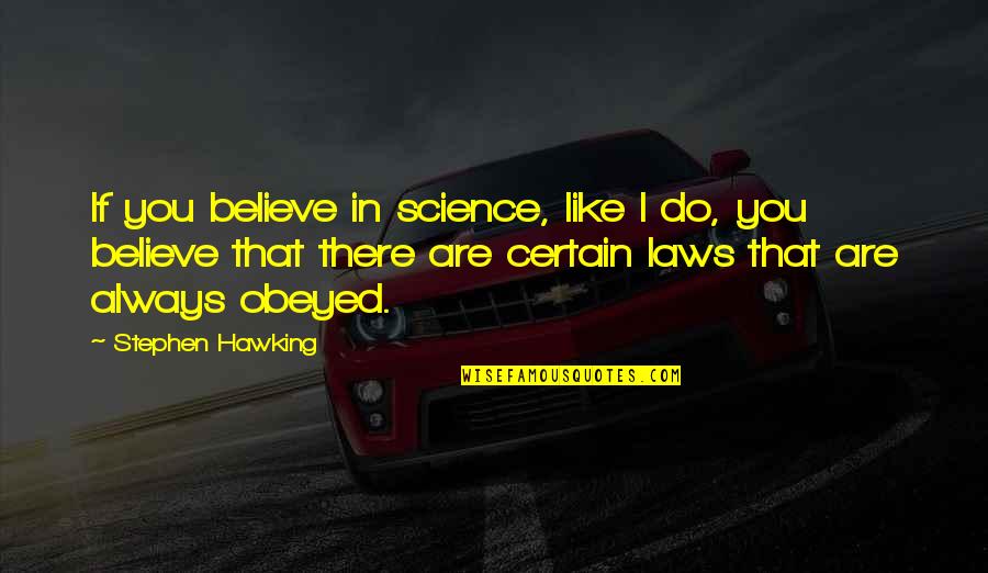 Costanza Quotes By Stephen Hawking: If you believe in science, like I do,