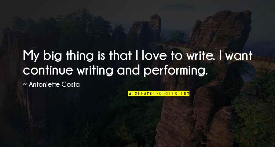 Costa's Quotes By Antoniette Costa: My big thing is that I love to