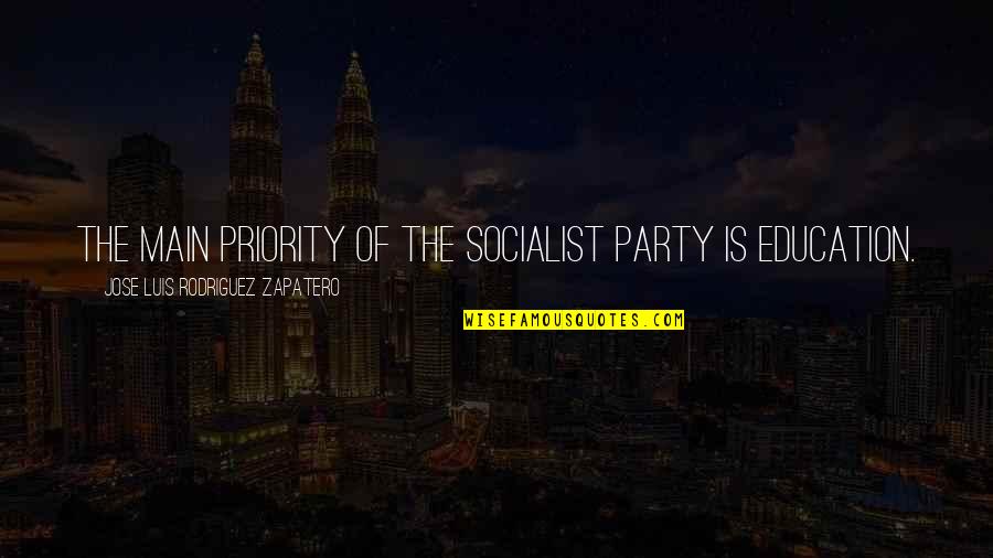 Costas Restaurant Quotes By Jose Luis Rodriguez Zapatero: The main priority of the Socialist Party is