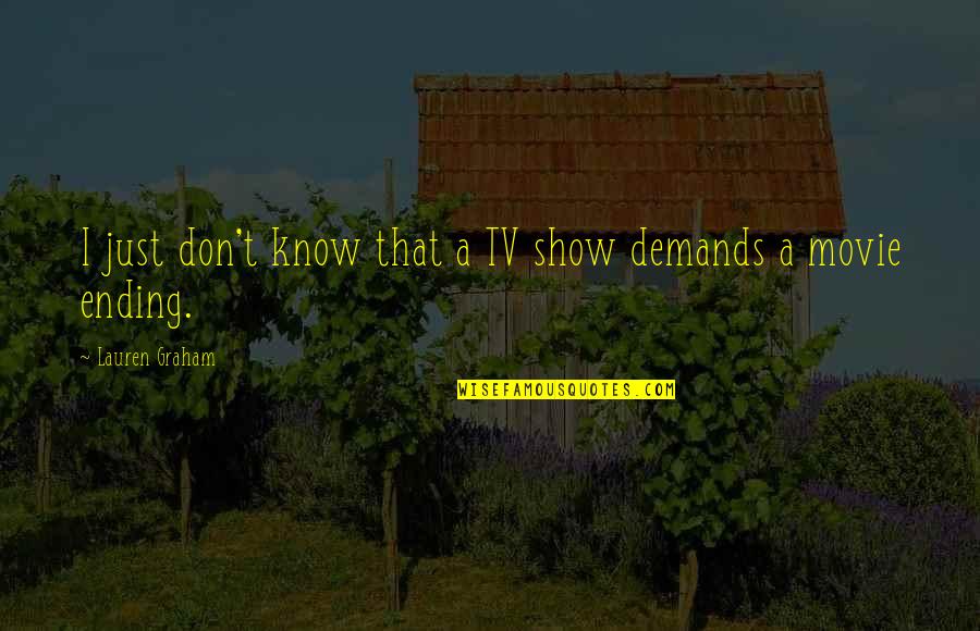 Costco Travel Quotes By Lauren Graham: I just don't know that a TV show Costco Travel Quotes By Lauren Graham: I just don't know that a TV show