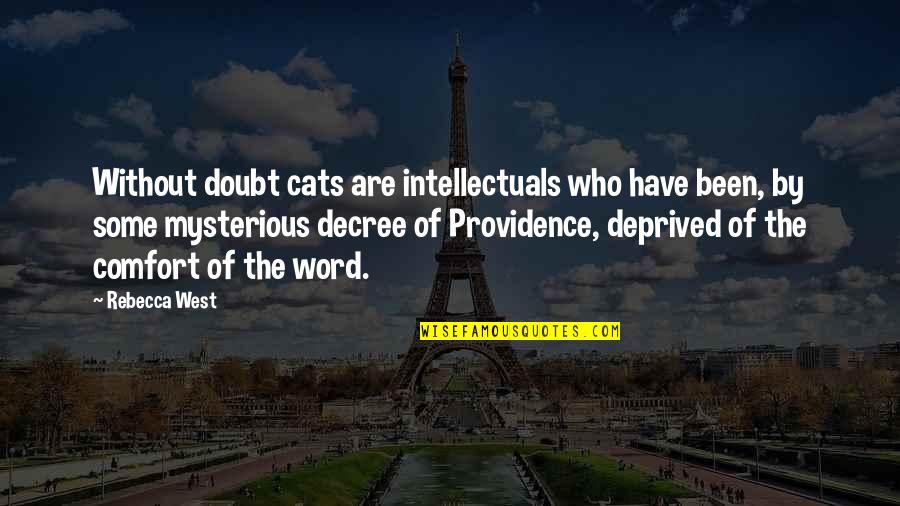 Costeau Quotes By Rebecca West: Without doubt cats are intellectuals who have been,