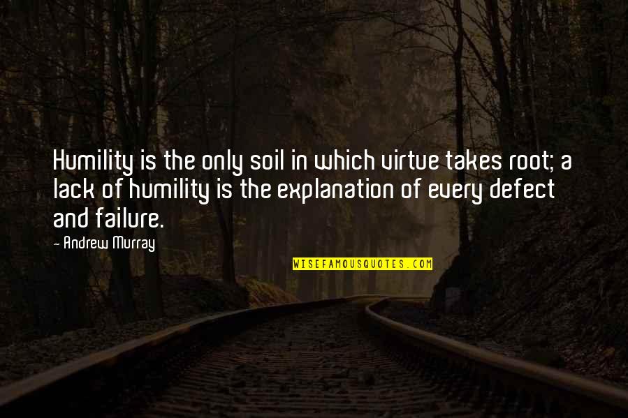Costeras Definicion Quotes By Andrew Murray: Humility is the only soil in which virtue Costeras Definicion Quotes By Andrew Murray: Humility is the only soil in which virtue