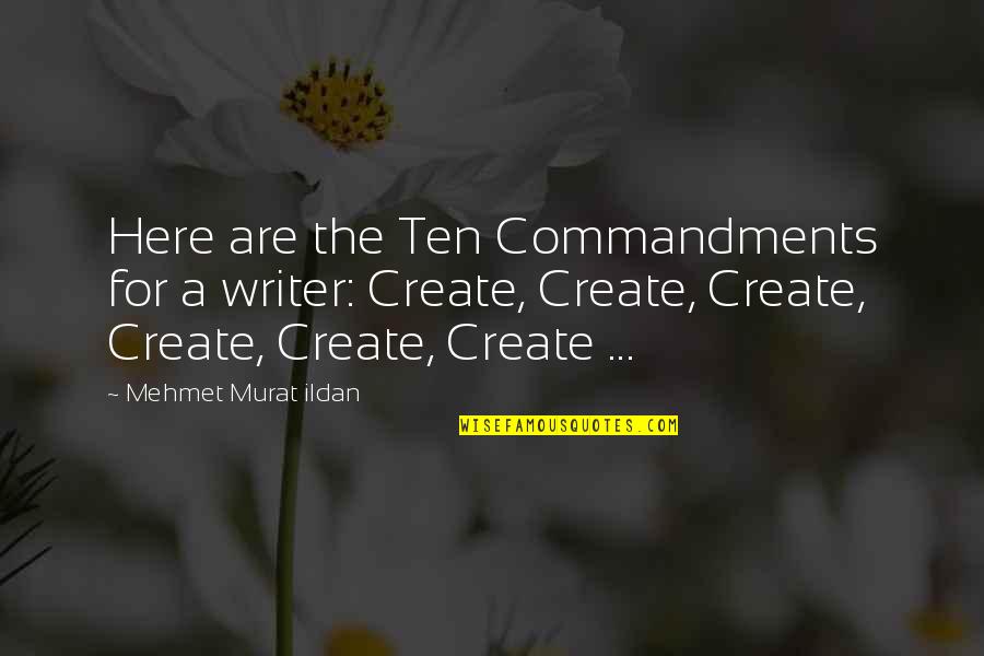 Costest Quotes By Mehmet Murat Ildan: Here are the Ten Commandments for a writer: Costest Quotes By Mehmet Murat Ildan: Here are the Ten Commandments for a writer:
