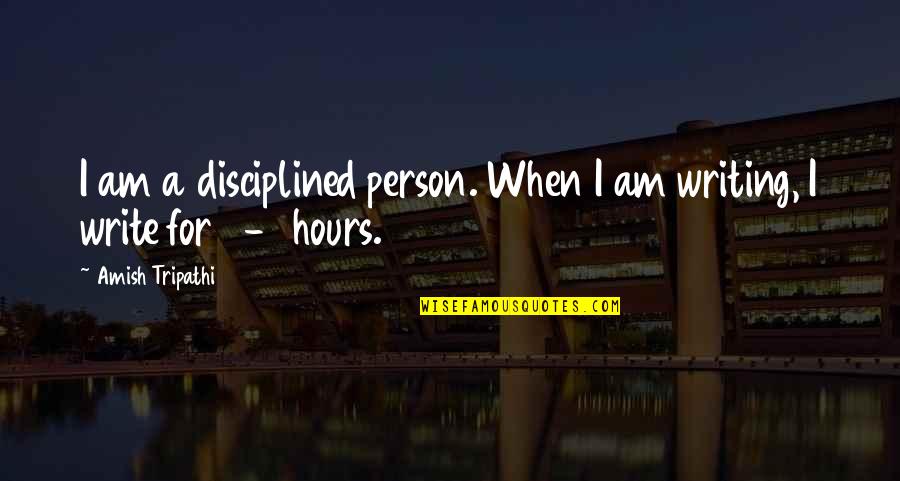 Costins Labs Quotes By Amish Tripathi: I am a disciplined person. When I am